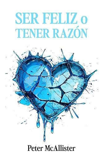 SER FELIZ O TENER RAZÓN